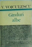 Vasile Voiculescu - Ganduri Albe, Editura Cartea Romaneasca, Filosofie, Limba Romana, Coperta Brosata, Stare Buna