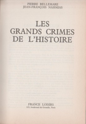 Pierre Bellemare, Jean-Francois Nahmias - Les grands crimes de l&amp;#039;histoire foto