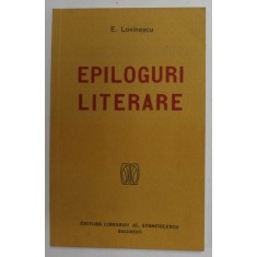 EPILOGURI LITERARE de EUGEN LOVINESCU , 1919 , EDITIE ANASTATICA , RETIPARITA IN 2006