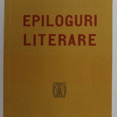 EPILOGURI LITERARE de EUGEN LOVINESCU , 1919 , EDITIE ANASTATICA , RETIPARITA IN 2006