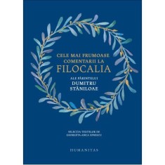 Cele mai frumoase comentarii la Filocalia ale Parintelui Dumitru Staniloae