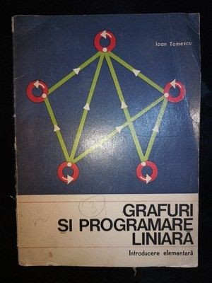 Grafuri si programare liniara- Ioan Tomescu foto