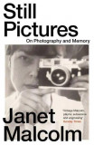 Still Pictures. On Photography and Memory &ndash; Janet Malcolm