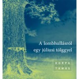 A lombhull&aacute;sr&oacute;l egy j&uacute;liusi t&ouml;lggyel - Korpa Tam&aacute;s
