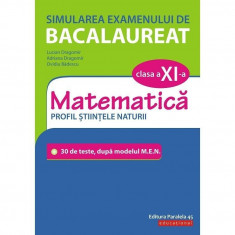 Simularea examenului de bacalaureat. Matematica. Clasa a XI-a. Profil stiintele naturii. 30 de de teste, dupa modelul M.E.N., autor Ovidiu Badescu foto