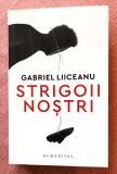 Strigoii nostri. Editura Humanitas, 2026 - Gabriel Liiceanu
