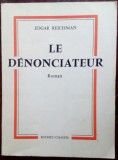 Cumpara ieftin EDGAR REICHMAN (REICHMANN): LE DENONCIATEUR (ROMAN) [volum de debut, PARIS 1962]