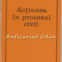 Actiunea In Procesul Civil - R. Dumitru - Cu Autograf - Tiraj: 3700 Exemplare