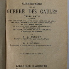 JULES CAESAR - COMMENTAIRES SUR LA GUERRE DES GAULES , TEXTE LATIN , 1928, TEXT IN LATINA , NOTE SI EXPLICATII IN LIMBA FRANCEZA , PREZINTA URME DE UZ