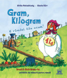 Gram, kilogram: E r&acirc;ndul tău acum! - Hardcover - Ulrike Motschiunig - Didactica Publishing House