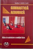 Gimnastica aerobica. Mijloc de optimizare a conditiei fizice - Marian Costin Nanu