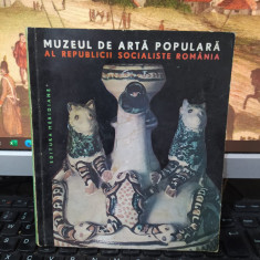 Muzeul de artă populară al Republicii Socialiste România Marcela Focșa 1967 118