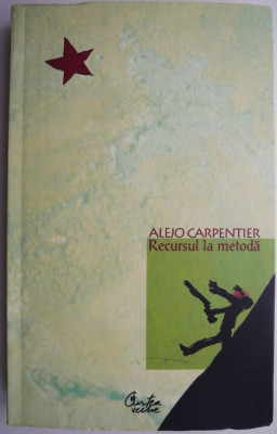 Recursul la metoda &amp;ndash; Alejo Carpentier foto