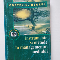 INSTRUMENTE SI METODE IN MANAGEMENTUL MEDIULUI de COSTEL C. NEGREI, 1999