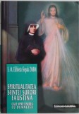 Cumpara ieftin Spiritualitatea Sfintei Surori Faustina. Cale spre unirea cu Dumnezeu &ndash; S. M. Elzbieta Siepak ZMBM