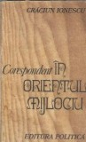 Corespondent in Orientul Mijlociu Craciun Ionescu Editura Politica 1982 Carti Istorie Literatura Romana Editie Veche Carte Rar