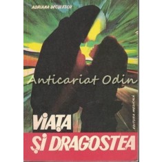 Viata Si Dragostea - Adriana Deculescu