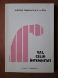 Adelina Busuiocescu-Calin - Vai, celui intemnitat (Constant, 1999, 230 pag.) [sora lui Horia Sima] memorii legionar legionari inchisori comuniste RARA