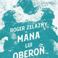 Cronicile din Amber #2. Mâna lui Oberon - Roger Zelazny