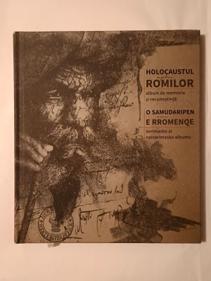 Holocaustul &amp;icirc;mpotriva romilor: album de memorie și recunoștință. O samudaripen e rromenqe... (2023) foto