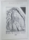 MUZEUL DE ISTORIE GALATI , DANUBIUS XVIII , 2001