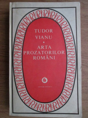 Tudor Vianu - Arta prozatorilor romani foto