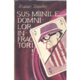Sus mainile, domnilor infractori! - Traian Tandin