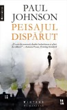 Peisajul dispărut - Paperback brosat - Paul Johnson - Humanitas