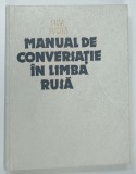 MANUAL DE CONVERSATIE IN LIMBA RUSA , EDITIA A III - A de SIMA BORLEA , 1987 * TEXT IN LIMBA RUSA