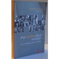 MAI ROMANI DECAT ROMANII? DE CE SE INDRAGOSTESC STRAINII DE ROMANIA de SANDRA PRALONG , 2013
