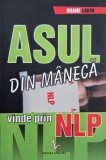 Asul din maneca. Vinde prin NLP - Duane Lakin