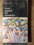 Vechi Imperii ale Orientului - Sabatino Moscati, Meridiane 1982, Istorie, Civilizatii Antice, Paperback, Romana