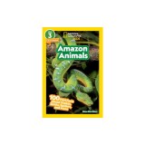 National Geographic Readers: Amazon Animals (L3): 100 Fun Facts about Snakes, Sloths, Spiders, and More