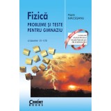Fizica. Probleme si teste pentru gimnaziu