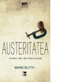 Austeritatea. Istoria unei idei periculoase - Mark Blyth