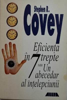 Eficienta in trepte sau Un abecedar al intelepciunii &amp;ndash; Stephen R. Covey foto