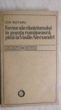 Forme ale clasicismului in poezia romaneasca pana la Vasile Alecsandri, 1979, Minerva