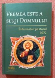 Vremea este a sluji Domnului. Indrumator pastoral, 2022 - Editura Praxis, 2023, Alta editura