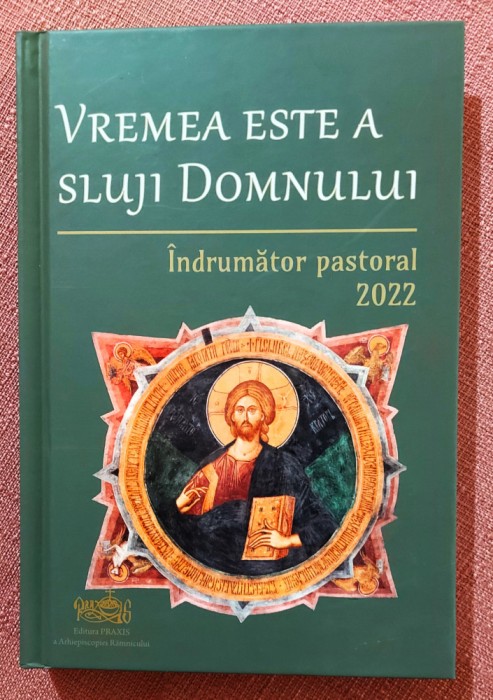 Vremea este a sluji Domnului. Indrumator pastoral, 2022 - Editura Praxis, 2023