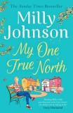 My One True North | Milly Johnson, Simon &amp; Schuster UK