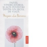 Faivel vindecatorul si alte povestiri dintr-un secol de viata - Mirjam Lia Bercovici
