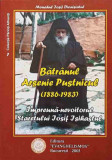 BATRANUL ARSENIE PUSTNICUL (1886-1983), IMPREUNA-NEVOITORUL STARETULUI IOSIF ISIHASTUL-MONAHUL IOSIF DIONISIATUL