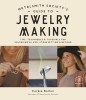 The Metalsmith Society&#039;s Guide to Jewelry Making: Foolproof Methods for Artisan Soldered Accessories