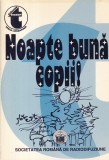 Culegere de povesti, povestiri, legende - Noapte buna copii! Editia 1998, brosata, 13x20 cm, 328 pagini