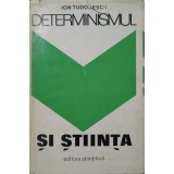 DETERMINISMUL SI STIINTA-ION TUDOSESCU-290164
