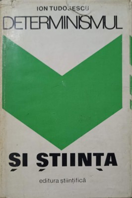 DETERMINISMUL SI STIINTA-ION TUDOSESCU-220967 foto