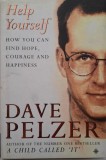 Help Yourself: Find Hope, Courage &amp; Happiness - Dave Pelzer (Carte Engleza)