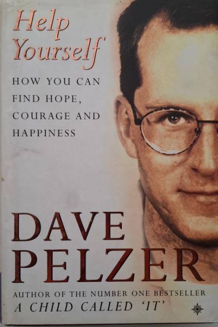 Help Yourself. How You Can Find Hope, Courage and Happiness &ndash; Dave Pelzer