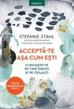 Accepta Te Asa Cum Esti Stefanie Stahl - Litera