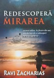 Cumpara ieftin Redescopera mirarea - 2010 - Ravi Zacharias (AB117)